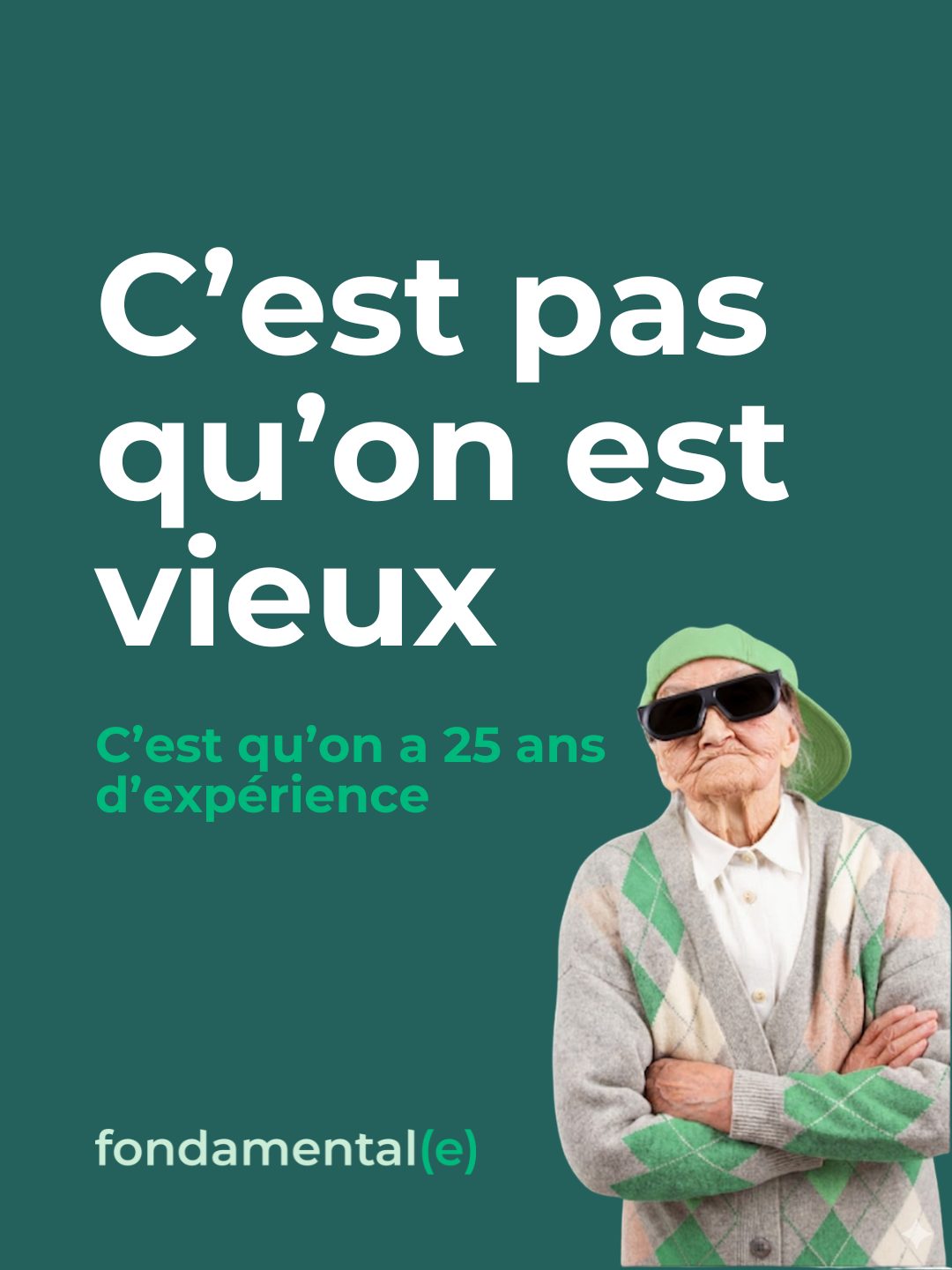 C'est pas qu'on est vieux, c'est qu'on a 25 ans d'expérience
